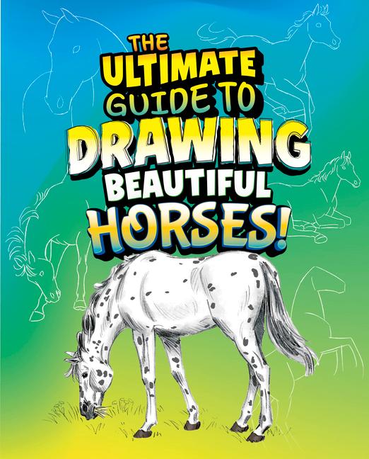 Kniha The Ultimate Guide to Drawing Beautiful Horses! June Brigman