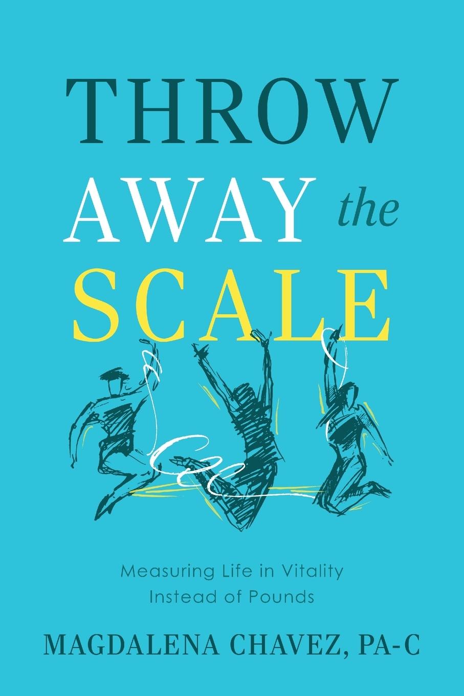 Kniha Throw Away the Scale Magdalena Chavez