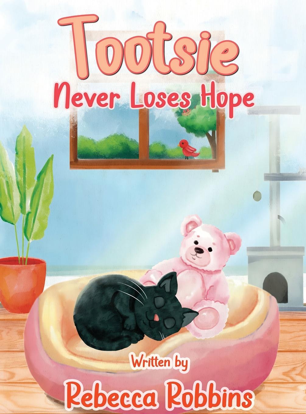 Knjiga Tootsie Never Loses Hope Rebecca Robbins