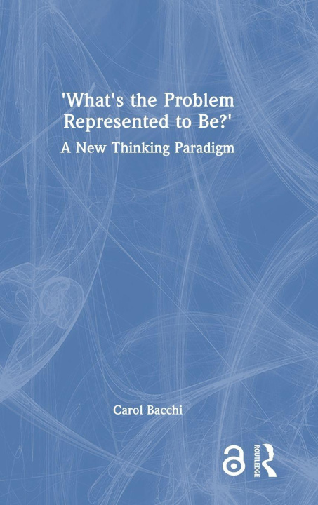Knjiga What's the Problem Represented to Be? Carol Bacchi