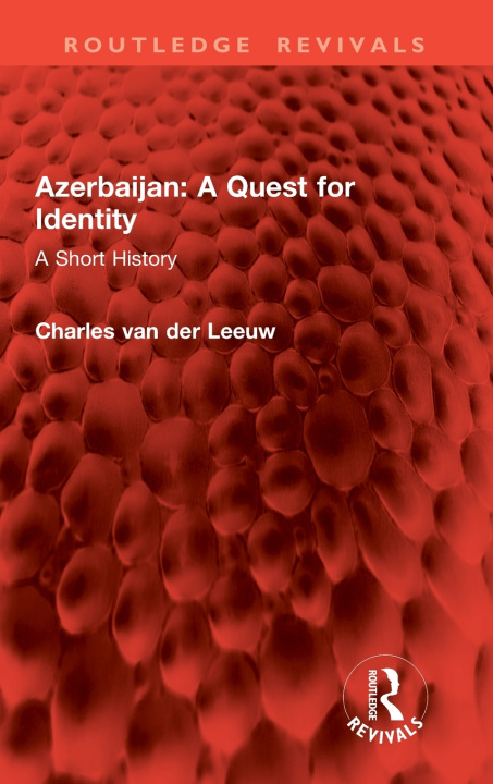 Kniha Azerbaijan: A Quest for Identity Charles van der Leeuw