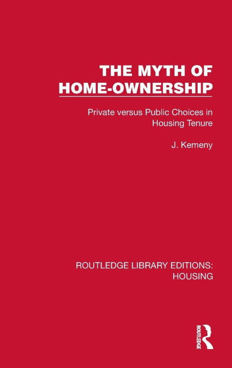 Kniha Myth of Home Ownership J. Kemeny