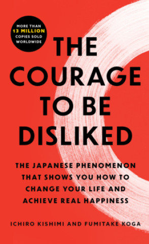 Βιβλίο The Courage to Be Disliked Ichiro Kishimi