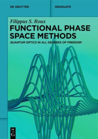 Kniha Functional Phase Space Methods Filippus S. Roux