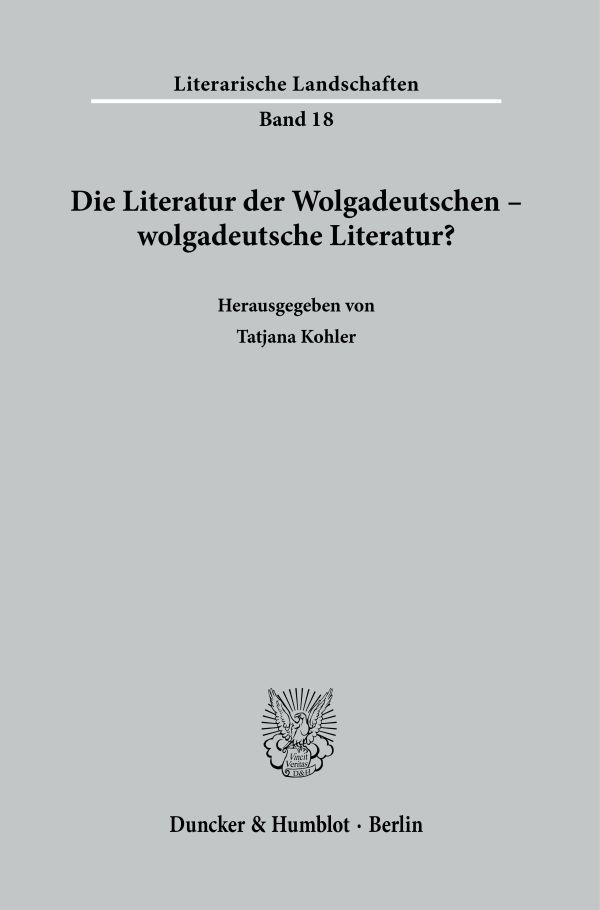 Kniha Die Literatur der Wolgadeutschen - wolgadeutsche Literatur? Tatjana Kohler