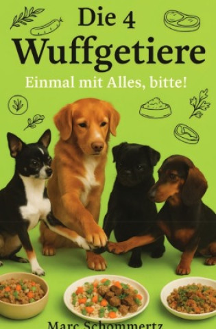 Kniha Die 4 Wuffgetiere - Einmal mit Alles, bitte! Marc Schommertz