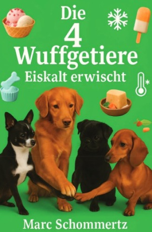Buch Die 4 Wuffgetiere - Eiskalt erwischt Marc Schommertz