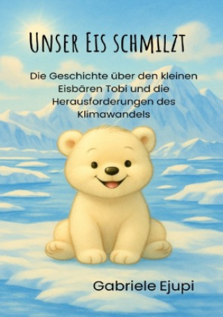 Kniha Unser Eis schmilzt Gabriele Ejupi