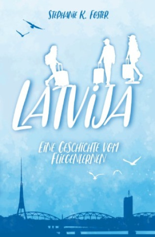 Kniha Latvija Stephanie K. Foster