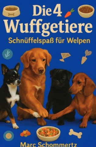 Kniha Die 4 Wuffgetiere - Schnüffelspaß für Welpen Marc Schommertz