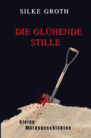 Kniha Die glühende Stille Silke Groth