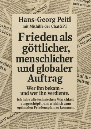 Kniha Frieden als göttlicher, menschlicher und  globaler Auftrag Hans-Georg Peitl