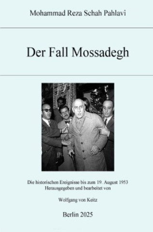 Kniha Der Fall Mossadegh Mohammad Reza Schah Pahlavi