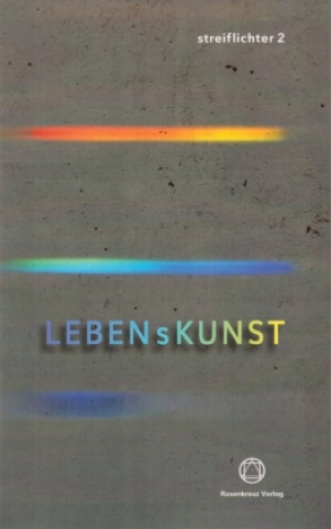 Knjiga LEBENsKUNST Herausgeberbeirat Rosenkreuz Verlag