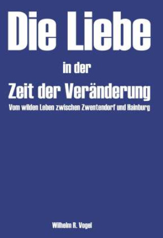 Boek Die Liebe in der Zeit der Veränderung Wilhelm R. Vogel
