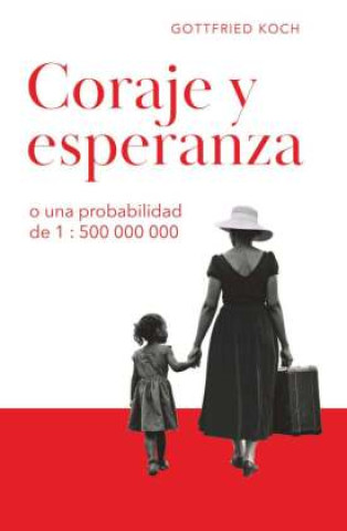 Knjiga CORAJE Y ESPERANZA Gottfried Koch