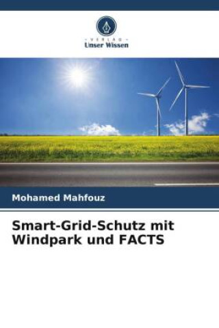Boek Smart-Grid-Schutz mit Windpark und FACTS Mohamed Mahfouz