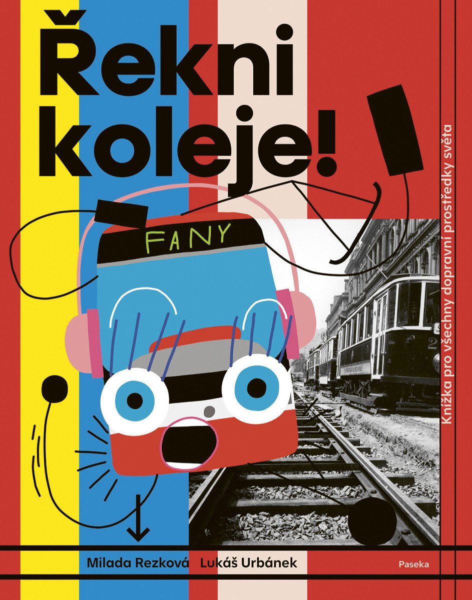 Könyv Řekni koleje! - Knížka pro všechny dopravní prostředky světa Milada Rezková