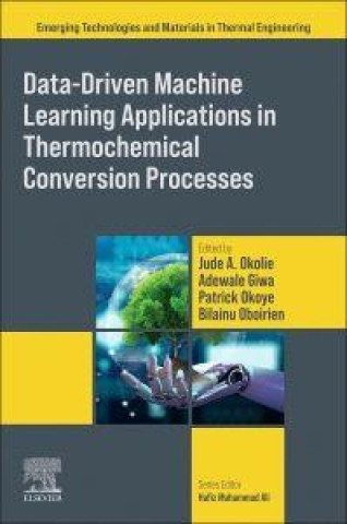 Libro Data-Driven Machine Learning Applications in Thermochemical Conversion Processes Jude Okolie