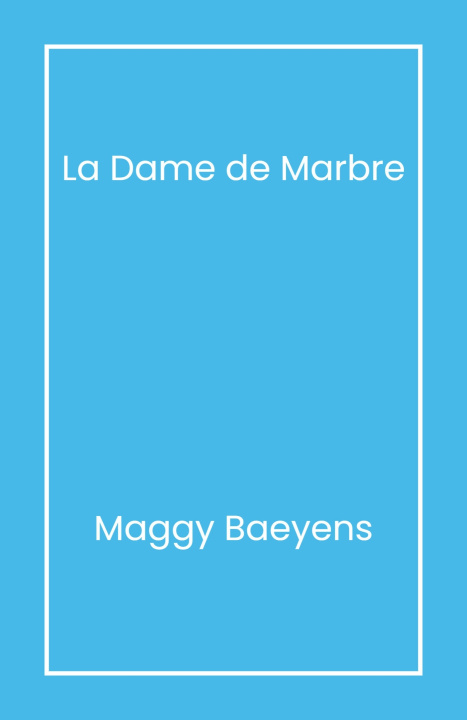 Kniha La Dame de marbre Maggy Baeyens