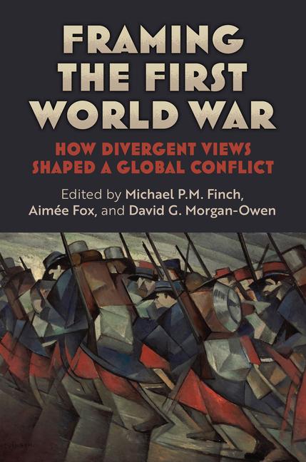 Knjiga Framing the First World War Michael P.m. Finch