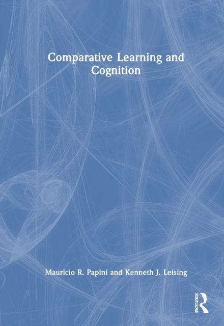 Книга Comparative Learning and Cognition Mauricio R. (Texas Christian Uni) Papini