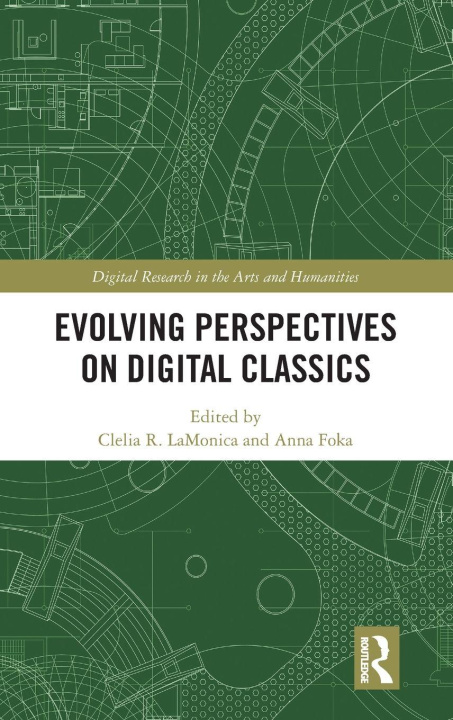 Kniha Evolving Perspectives on Digital Classics Clelia R. LaMonica