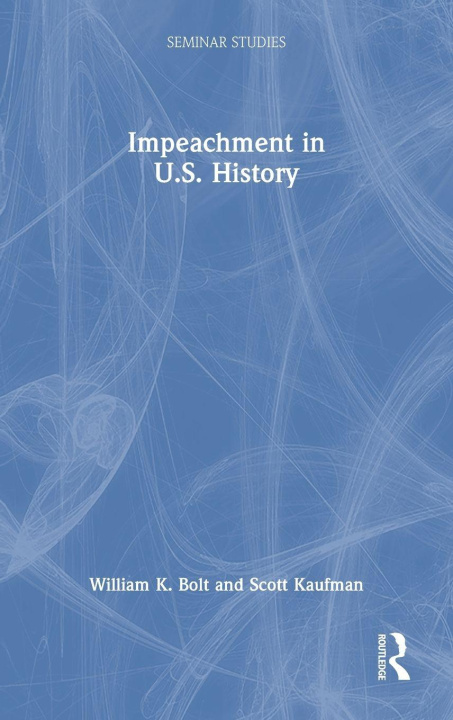 Könyv Impeachment in U.S. History William K. Bolt
