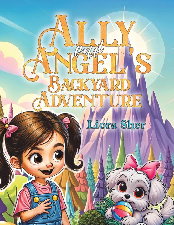 Knjiga Ally and Angel's Backyard Adventure Liora Sher
