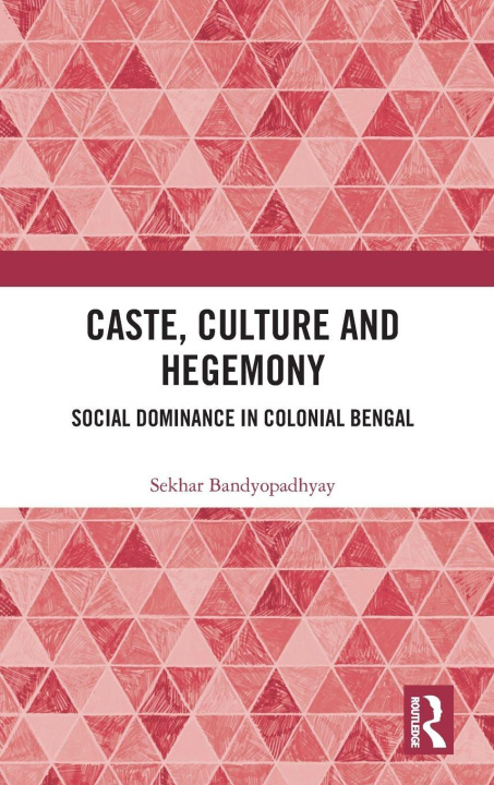 Kniha Caste, Culture and Hegemony Bandyopadhyay