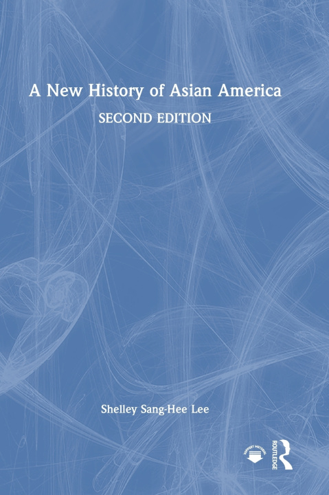 Kniha New History of Asian America Lee