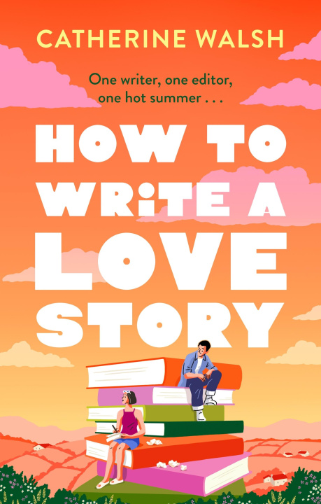 Knjiga How to Write a Love Story Catherine Walsh