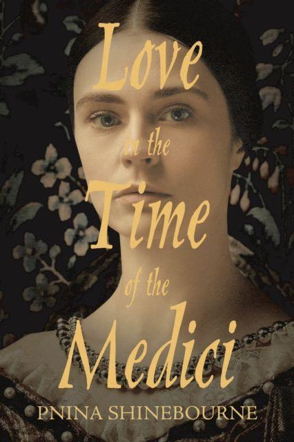 Libro Love in the time of the Medici Pnina Shinebourne