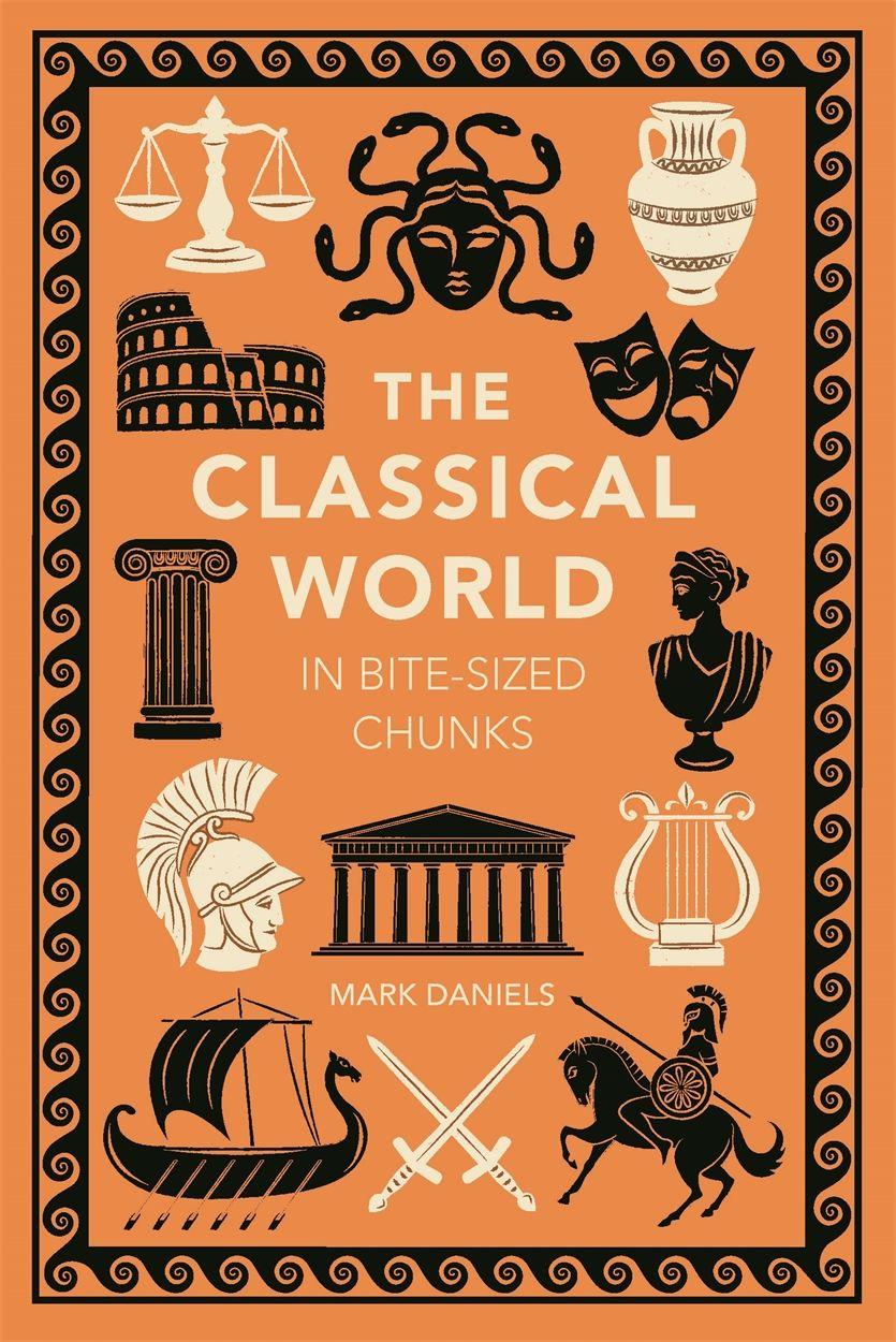 Kniha Classical World in Bite-sized Chunks Mark Daniels
