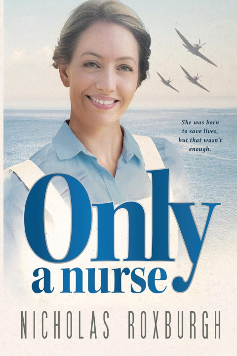Kniha Only a Nurse Nicholas Roxburgh