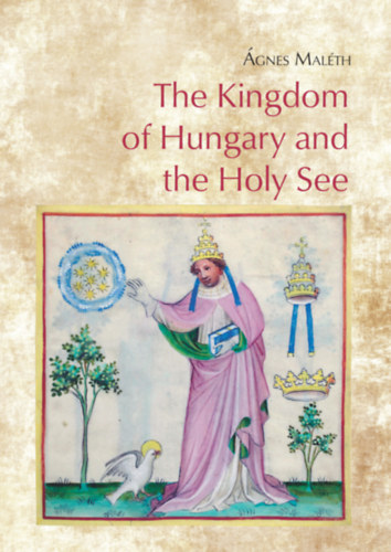 Libro The Kingdom of Hungary and the Holy See Maléth Ágnes