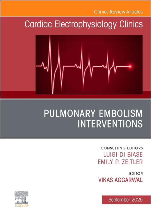 Libro Pulmonary Embolism Interventions, An Issue of Cardiac Electrophysiology Clinics Vikas Aggarwal