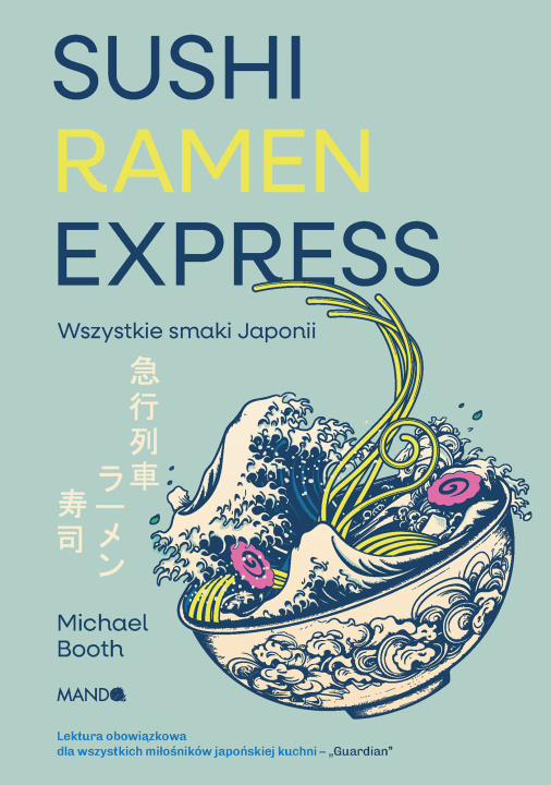Libro Sushi Ramen Express Wszystkie smaki Japonii Michael Booth
