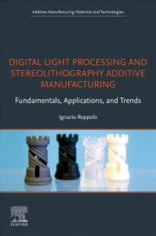 Kniha Digital Light Processing and Stereolithography Additive Manufacturing Ignazio Roppolo