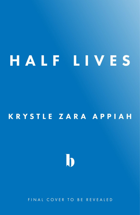 Könyv Half Lives Krystle Zara Appiah