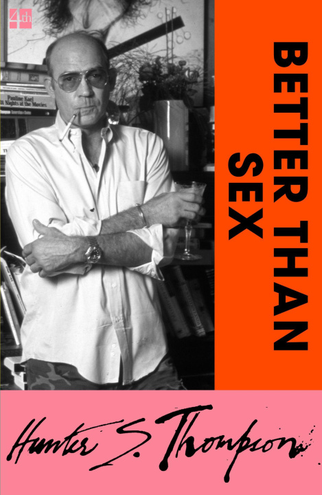 Buch Better Than Sex Hunter S. Thompson