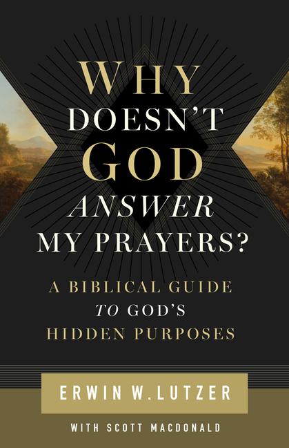 Kniha Why Doesn't God Answer My Prayers? Erwin Lutzer