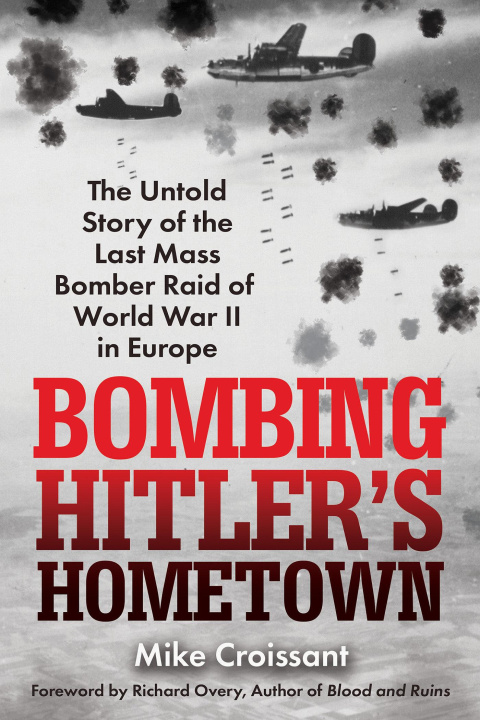 Libro Bombing Hitler's Hometown CROISSANT MIKE