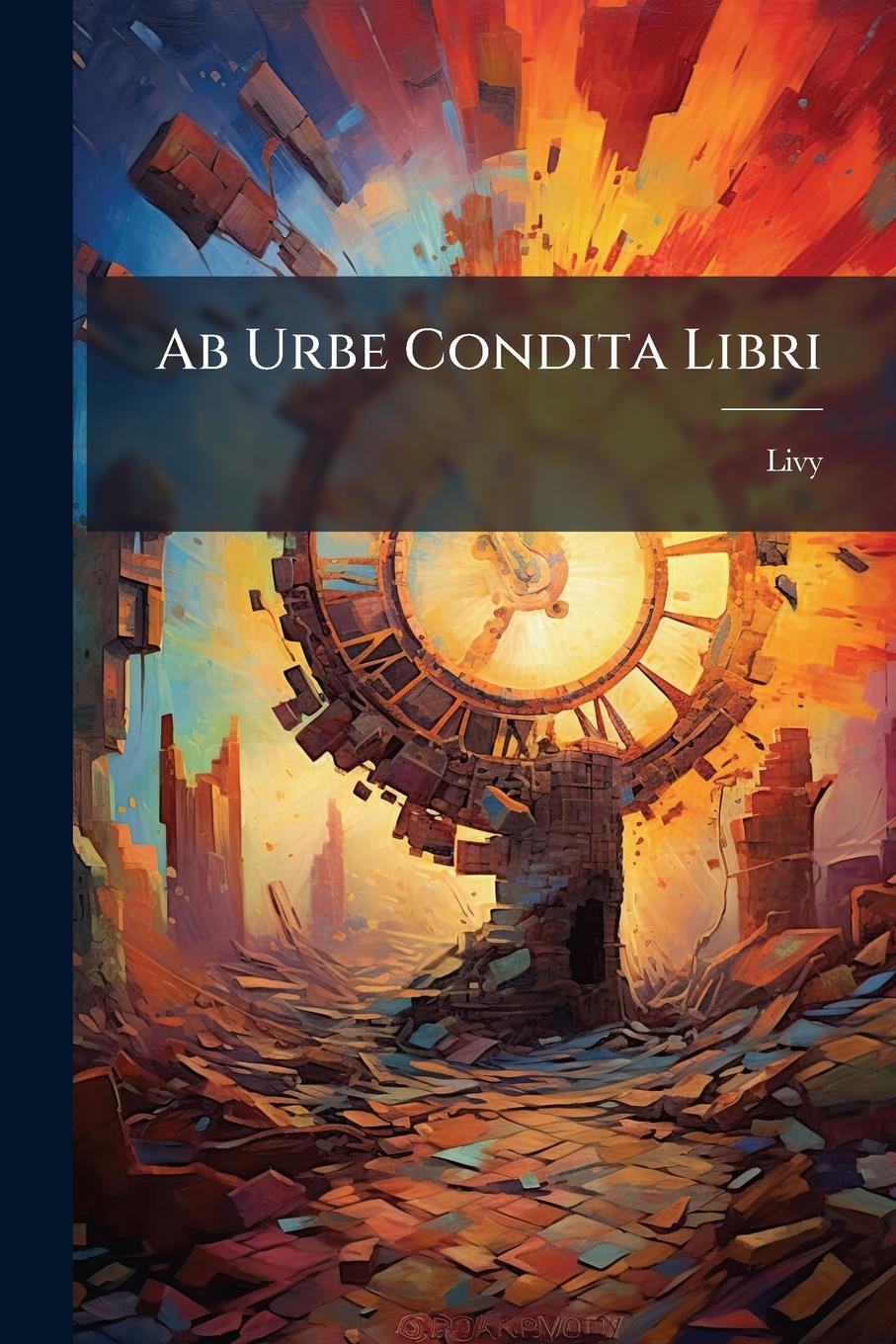 Könyv Ab Urbe Condita Libri 