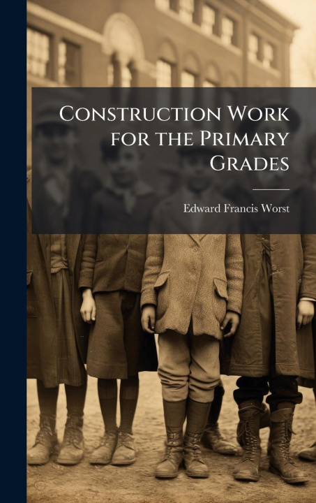Kniha Construction Work for the Primary Grades 