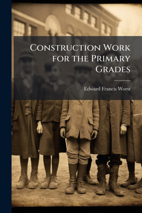Knjiga Construction Work for the Primary Grades 