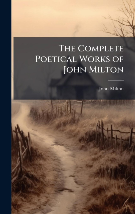 Knjiga The Complete Poetical Works of John Milton 
