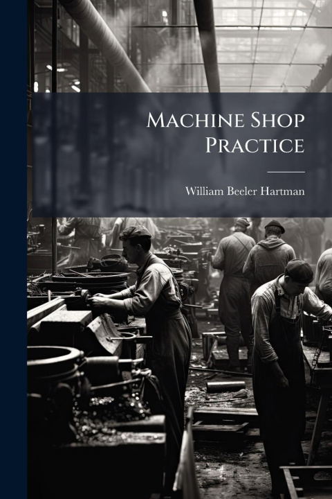 Kniha Machine Shop Practice 