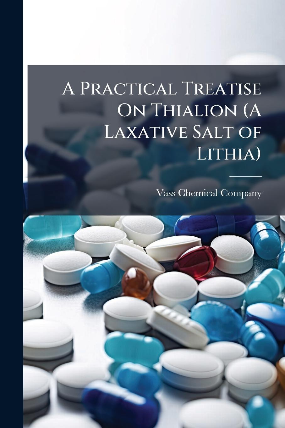 Kniha A Practical Treatise On Thialion (A Laxative Salt of Lithia) 