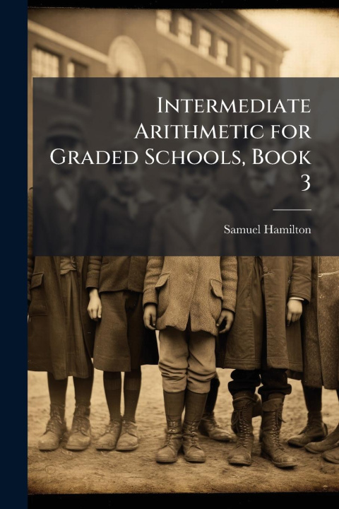 Kniha Intermediate Arithmetic for Graded Schools, Book 3 